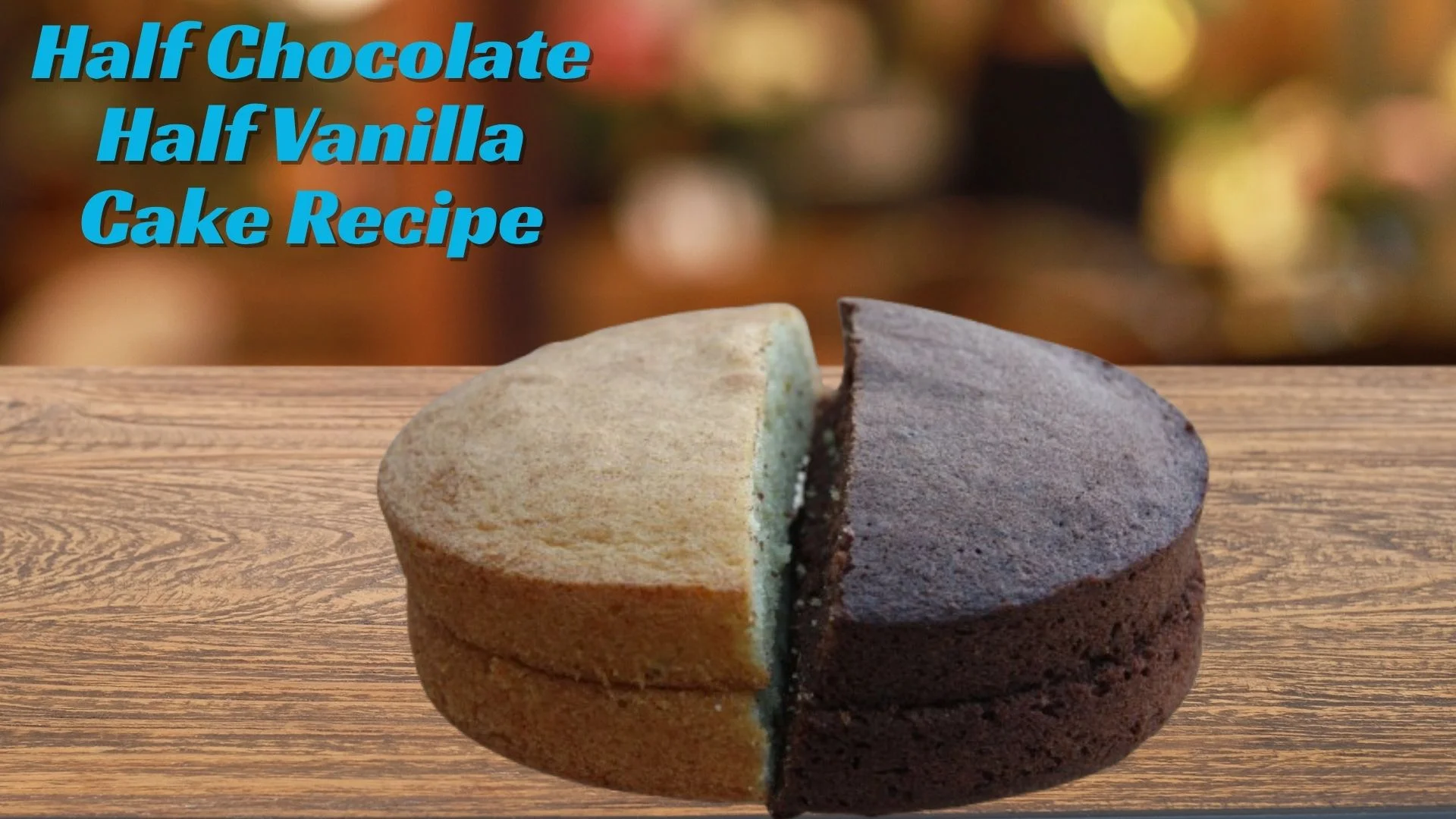 Half Chocolate Half Vanilla Cake Recipe